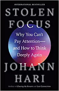 Stolen Focus: Why You Can't Pay Attention--and How to Think Deeply Again