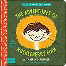 The Adventures of Huckleberry Finn: A BabyLit® Camping Primer (BabyLit Books)