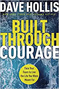Built Through Courage: Face Your Fears to Live the Life You Were Meant For Hardcover
