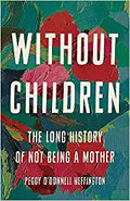 Without Children: The Long History of Not Being a Mother