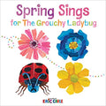 Spring Sings for the Grouchy Ladybug (The World of Eric Carle)