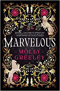 Marvelous: A Novel of Wonder and Romance in the French Royal Court