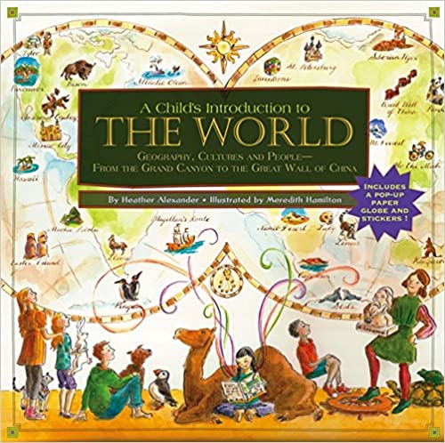 A Child's Introduction to the World: Geography, Cultures, and People--From the Grand Canyon to the Great Wall of China (A Child's Introduction Series)