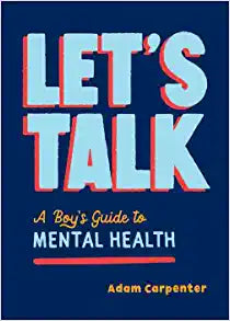 Let's Talk: A Boy's Guide to Mental Health