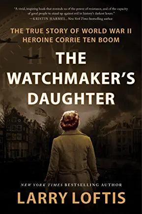 The Watchmaker's Daughter: The True Story of World War II