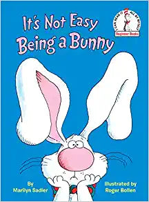 It's Not Easy Being a Bunny - Beginner Books