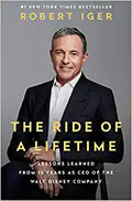 The Ride of a Lifetime: Lessons Learned from 15 Years as CEO of the Walt Disney Company Hardcover