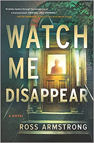Watch Me Disappear: A Novel