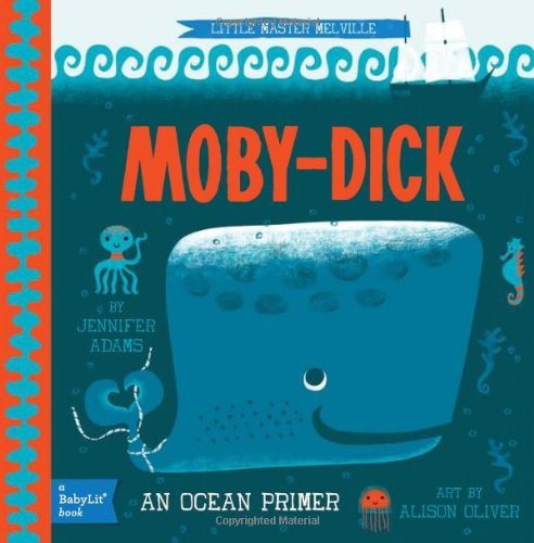 Moby Dick: A BabyLit?Ocean Primer by Adams, Jennifer (2013) Board book