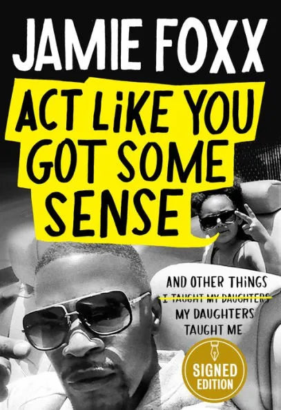 Act Like You Got Some Sence and Other Things My Daughters Taught Me