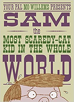 Sam the Most Scaredy-Cat Kid In the Whole World