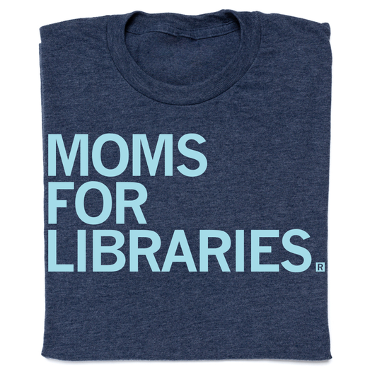 Moms For Libraries Shirt: Standard Medium