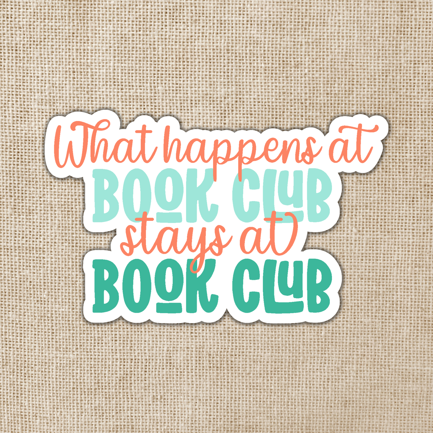 Wildly Enough - What Happens at Book Club Stays at Book Club, 3-inch sticker