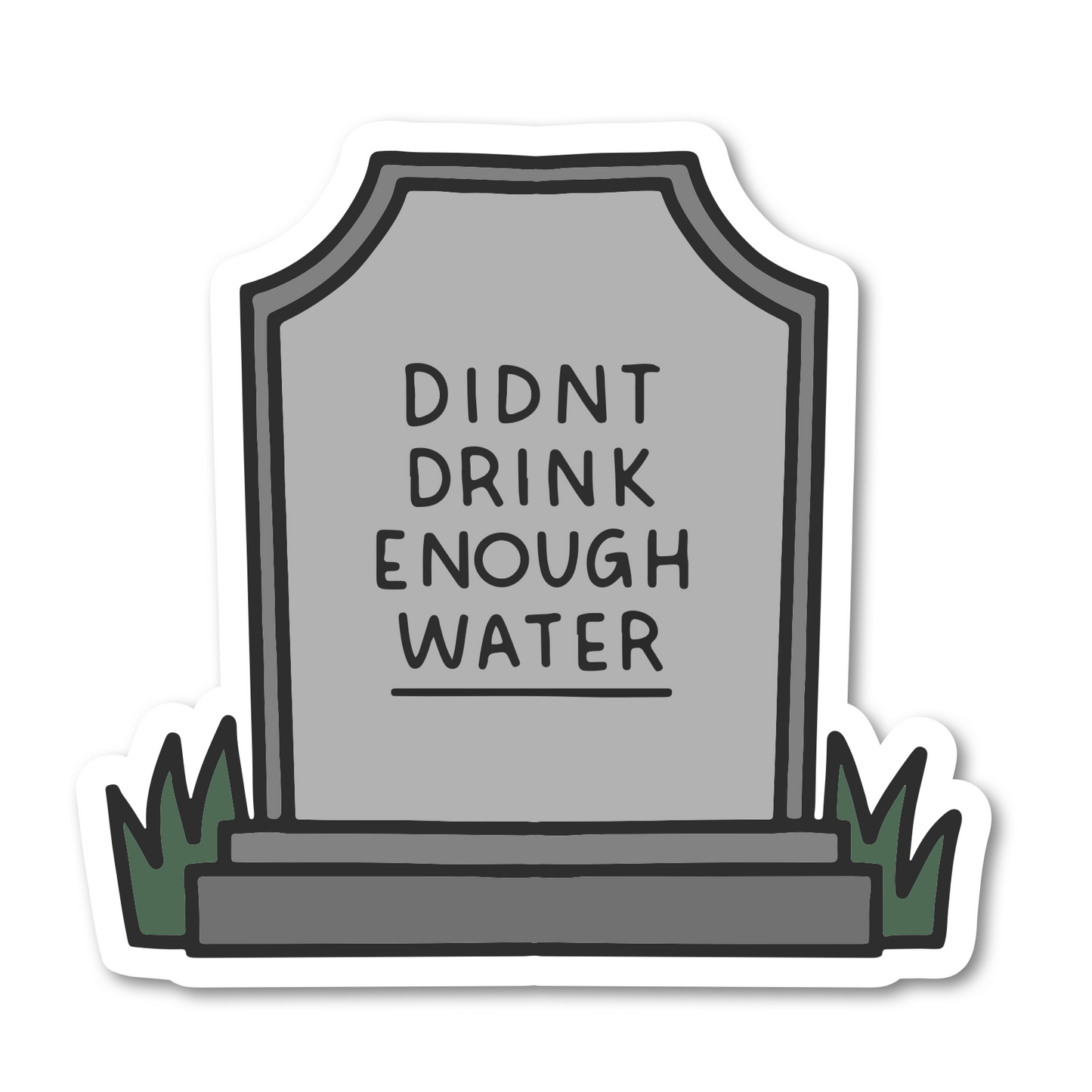 Mouthy Broad - Didn't Drink Enough Water Tombstone Sticker