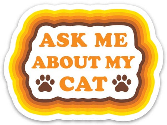 The Found - Ask Me About My Cat Die Cut Sticker