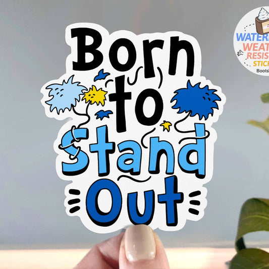 Boots Tees - Born to Stand Out Autism Special Needs Sticker, Waterproof