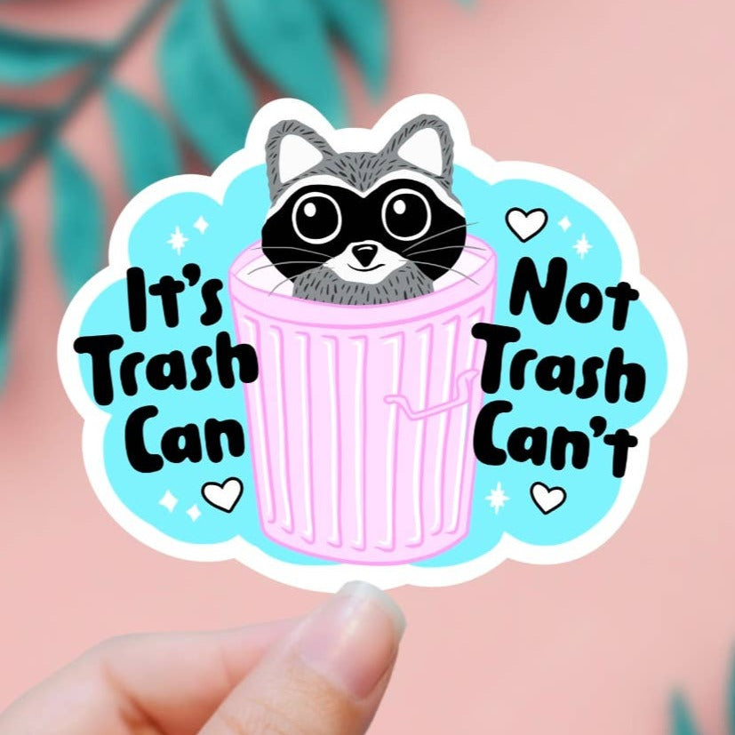 EnchantingSunshine - It's Trash Can, Not Trash Can't Sticker