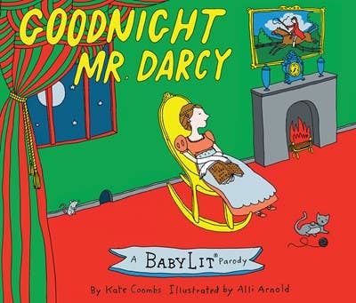 Goodnight Mr. Darcy: A BabyLit Parody Picture Book