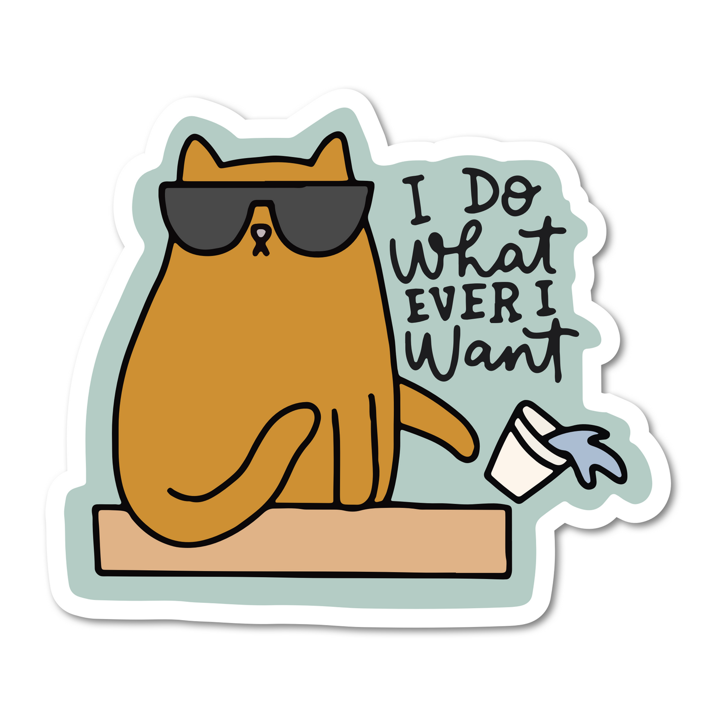 Mouthy Broad - I Do Whatever I Want Cat Sticker