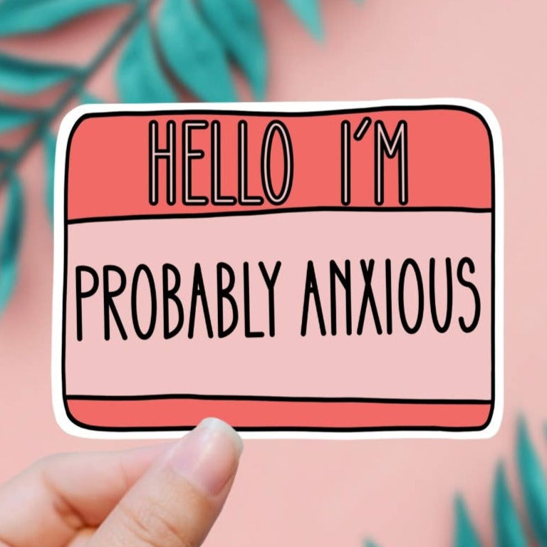 EnchantingSunshine - Hello I'm Probably Anxious Sticker